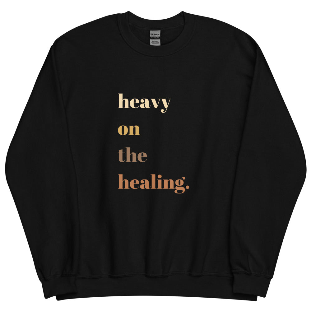 "heavy on the healing" Unisex Crew Neck