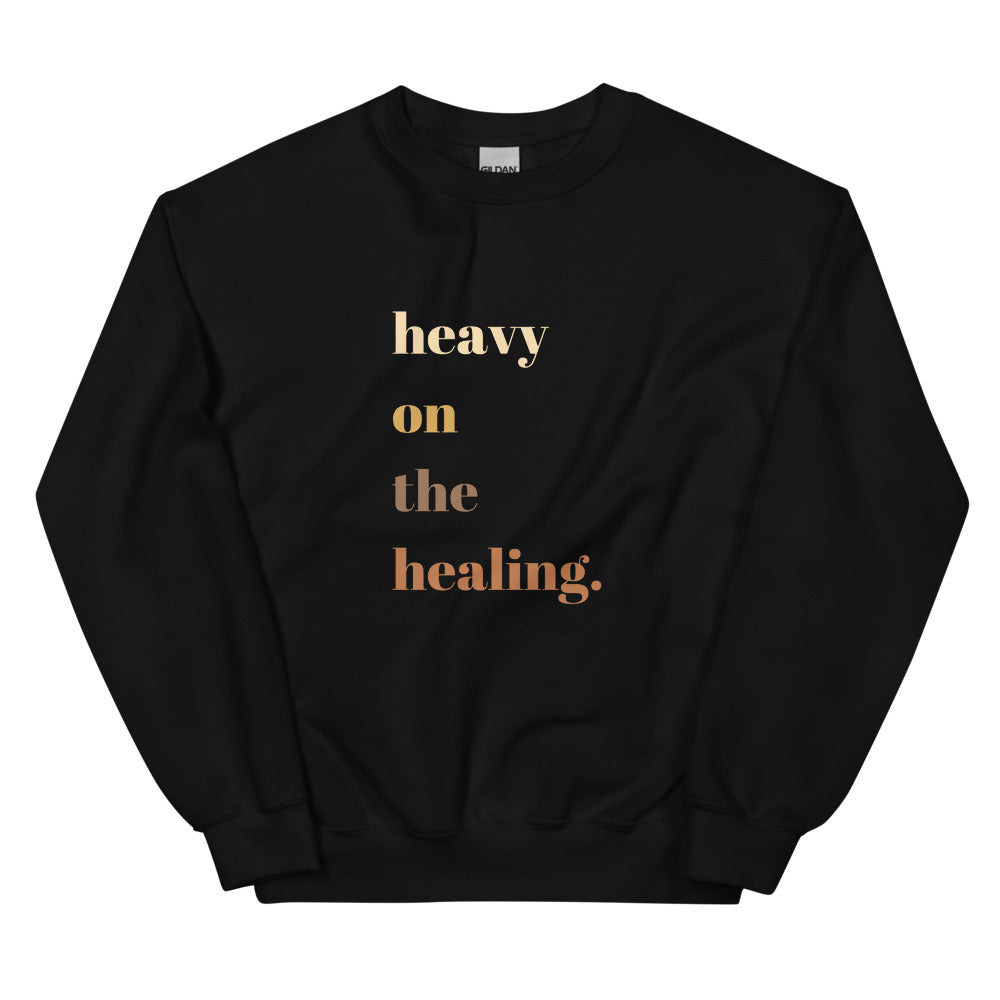"heavy on the healing" Unisex Crew Neck