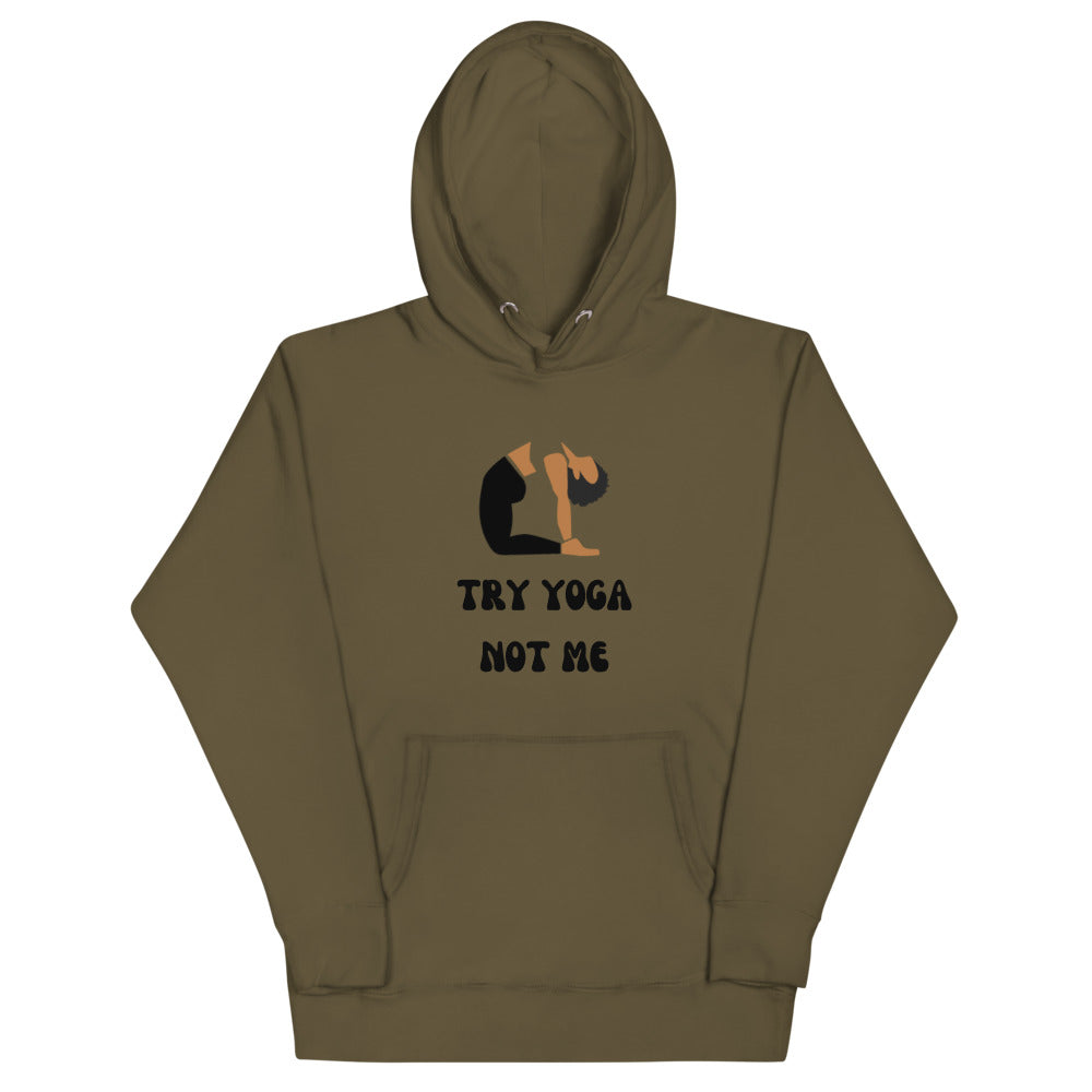 Try Yoga Not Me Unisex Hoodie – New Yoga State of Mind